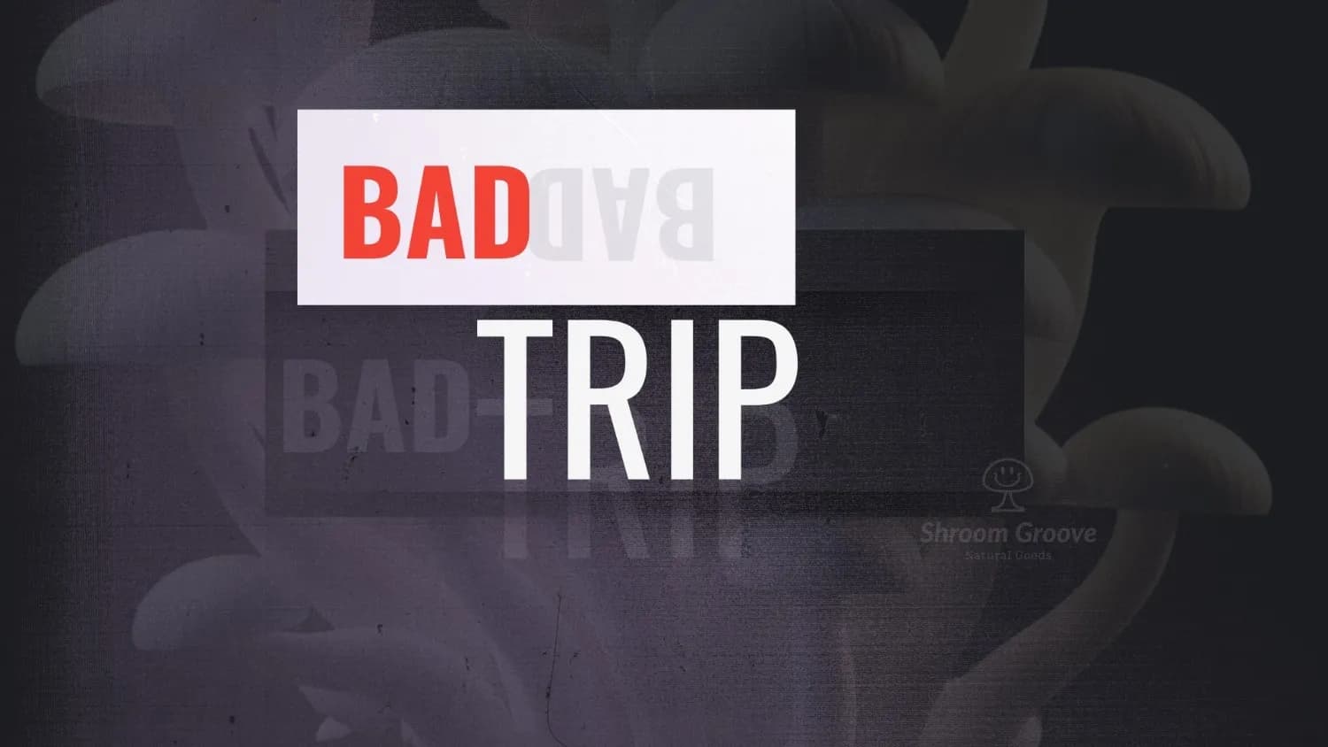 Bad trip
